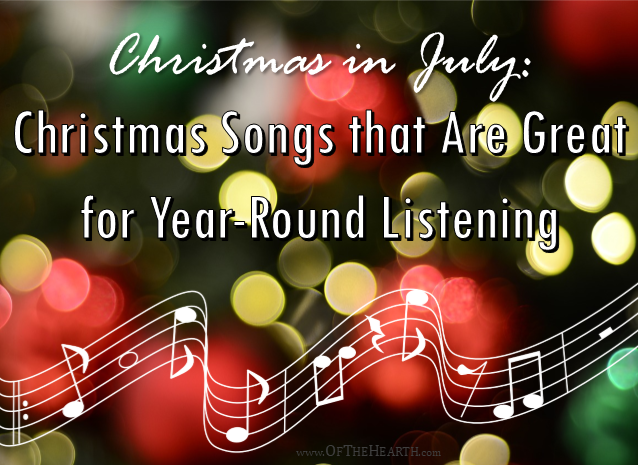 Christmas in July: Christmas Songs that Are Great for Year-Round Listening